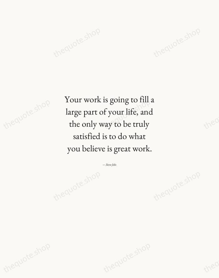Your work is going to fill a large part of your life… — Steve Jobs — Quiet Garamond