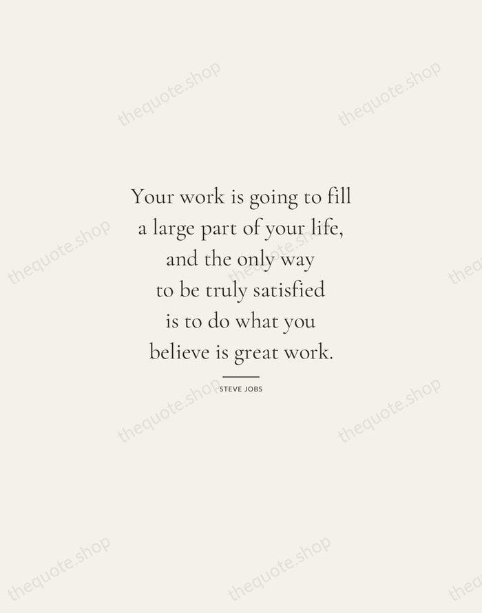 Your work is going to fill a large part of your life… — Steve Jobs — Gallery Rule