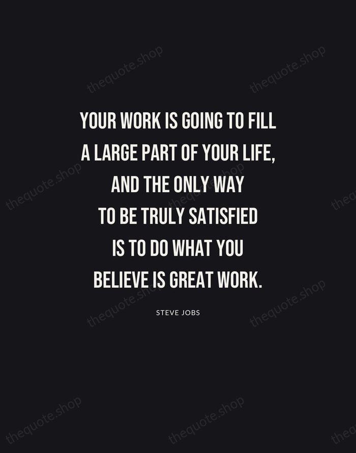 Your work is going to fill a large part of your life… — Steve Jobs | Printable Wall Art — Poster Condensed