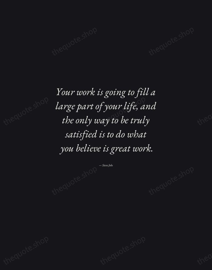 Your work is going to fill a large part of your life… — Steve Jobs — Manuscript Italic