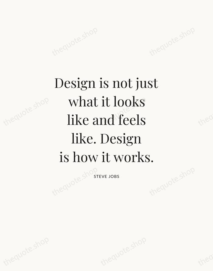 Design is not just what it looks like and feels like. Design… — Steve Jobs | Printable Wall Art — Atelier Serif