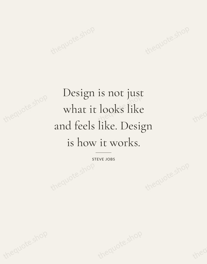 Design is not just what it looks like and feels like. Design… — Steve Jobs — Gallery Rule