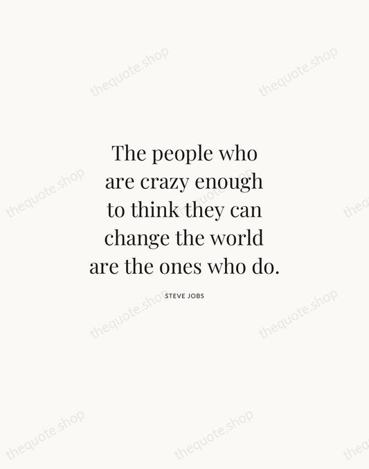 The people who are crazy enough to think they can change the… — Steve Jobs | Printable Wall Art — Atelier Serif