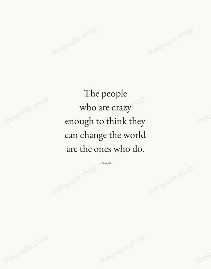 The people who are crazy enough to think they can change the… — Steve Jobs — Quiet Garamond