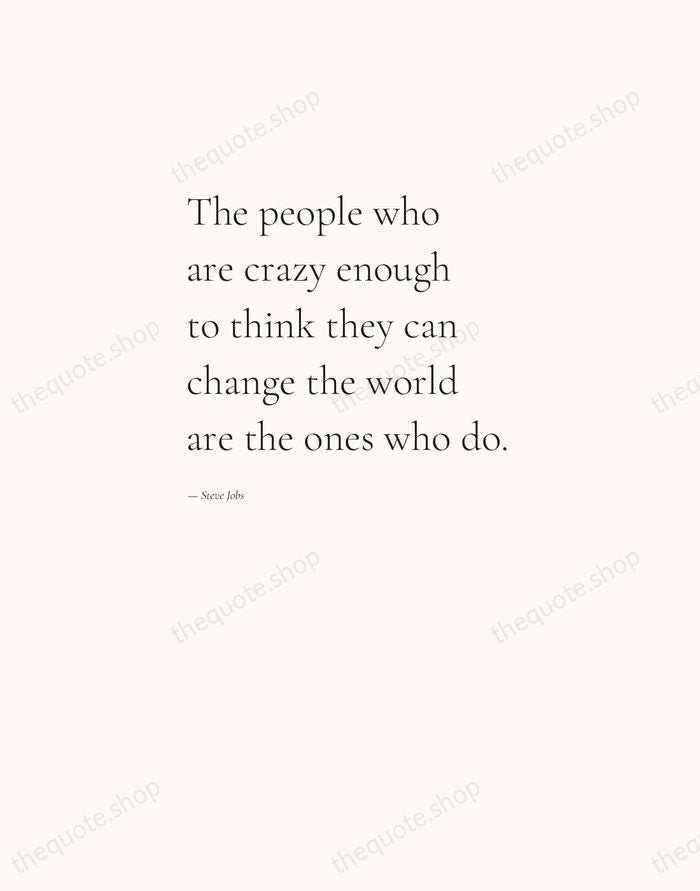 The people who are crazy enough to think they can change the… — Steve Jobs — Editorial Left Serif