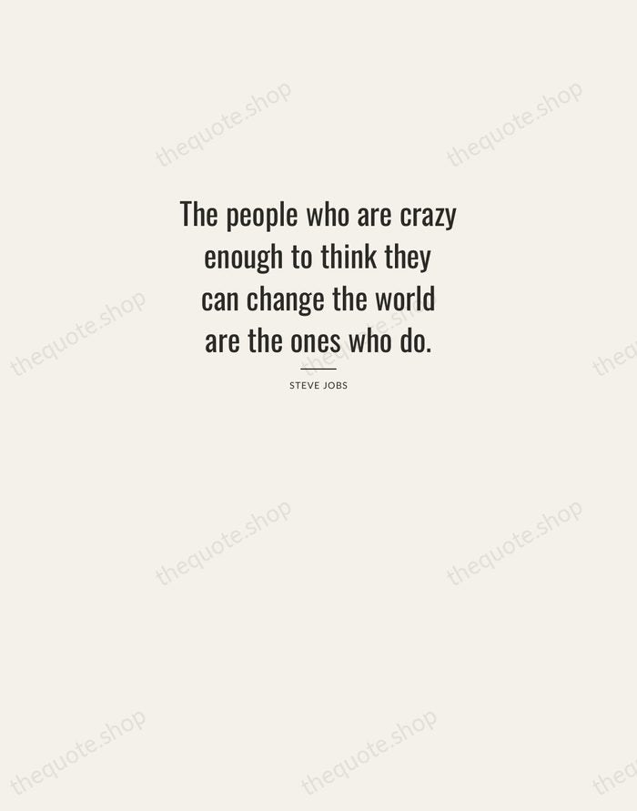 The people who are crazy enough to think they can change the… — Steve Jobs — Letterpress Caps