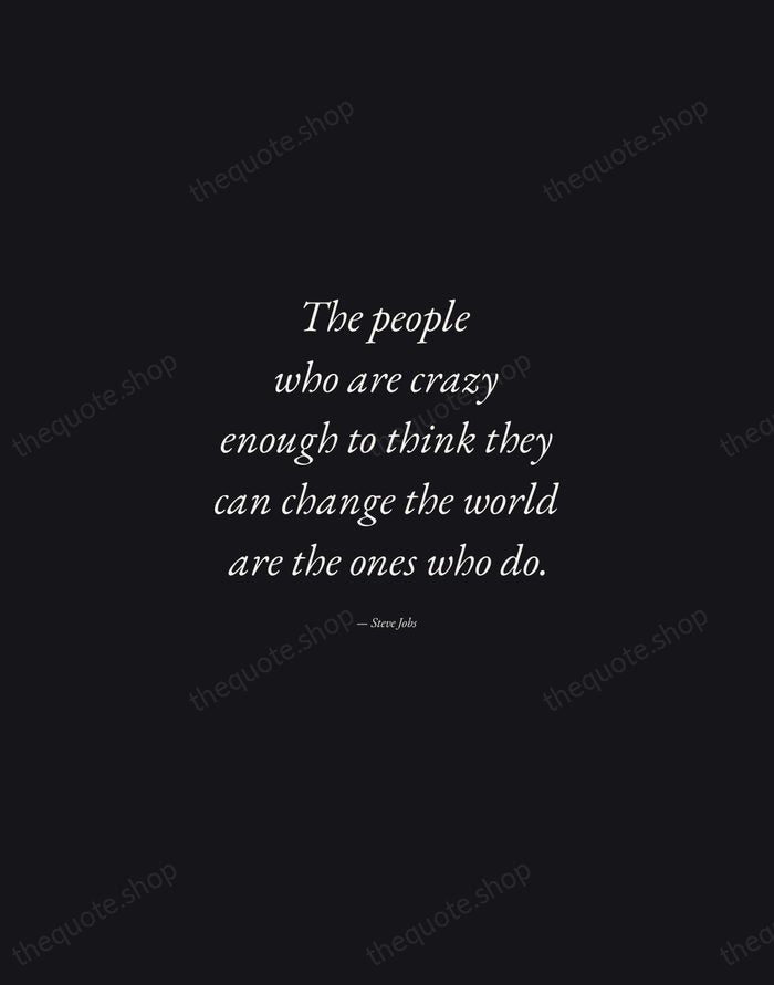 The people who are crazy enough to think they can change the… — Steve Jobs — Manuscript Italic