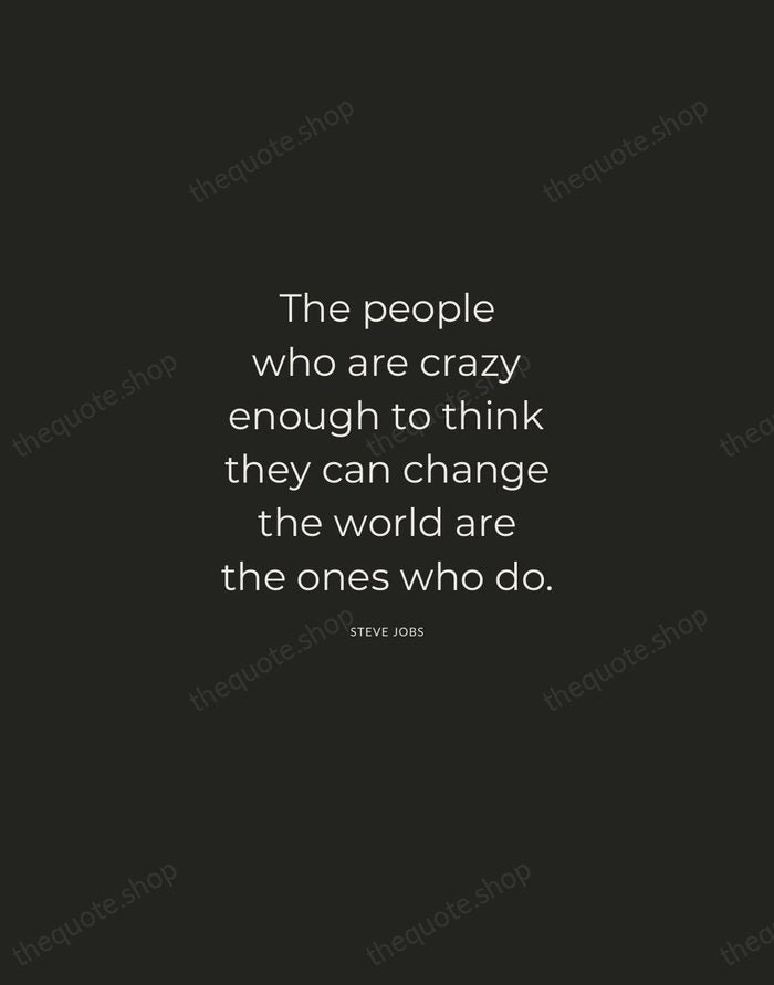 The people who are crazy enough to think they can change the… — Steve Jobs — Charcoal Sans