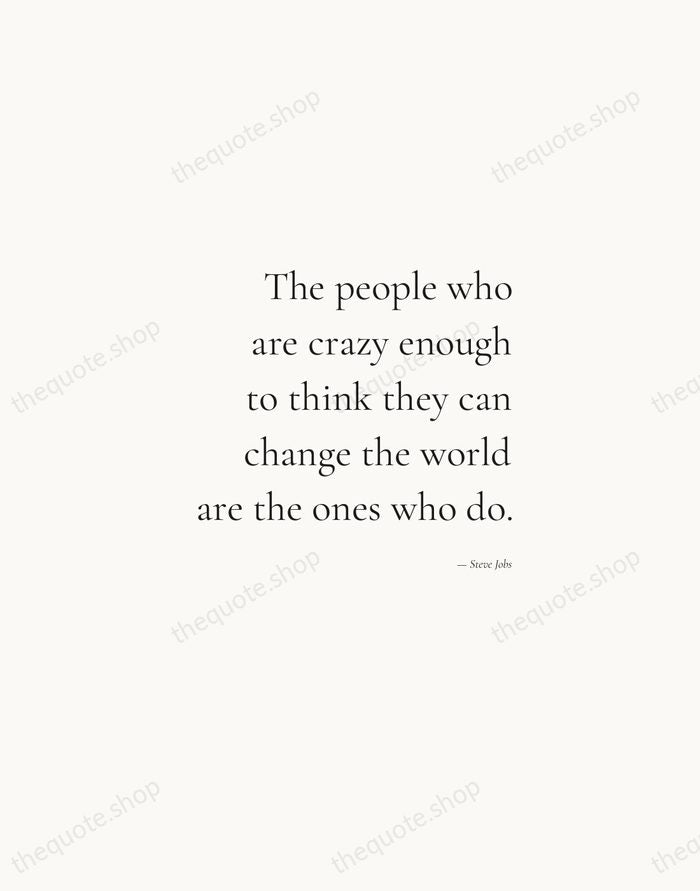 The people who are crazy enough to think they can change the… — Steve Jobs — Soft Serif Right