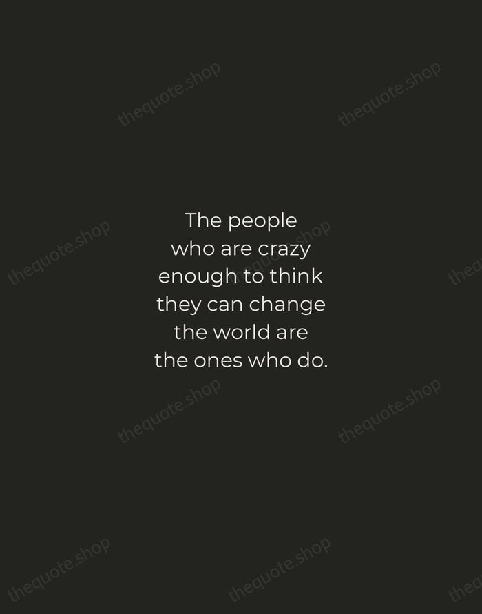 The people who are crazy enough to think they can change the… — Steve Jobs — Tracked Caps Unsigned