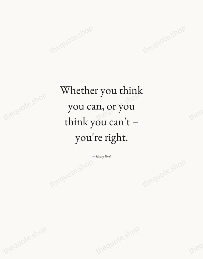 Whether you think you can, or you think you can't – you're… — Henry Ford — Quiet Garamond