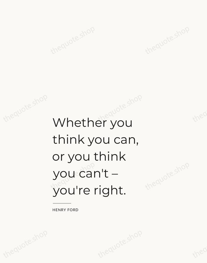 Whether you think you can, or you think you can't – you're… — Henry Ford — Studio Left