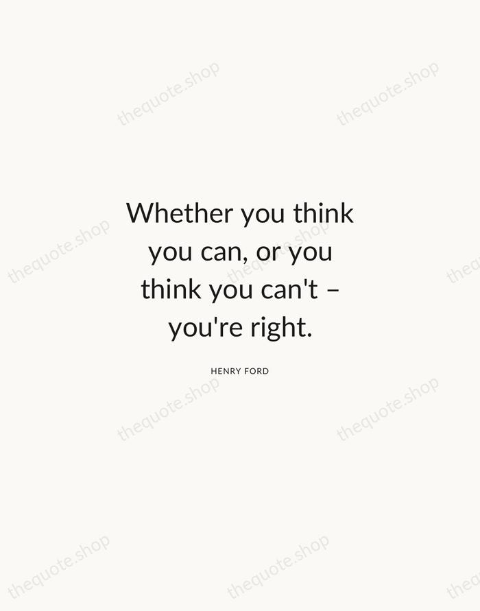 Whether you think you can, or you think you can't – you're… — Henry Ford — Modern Sans Calm