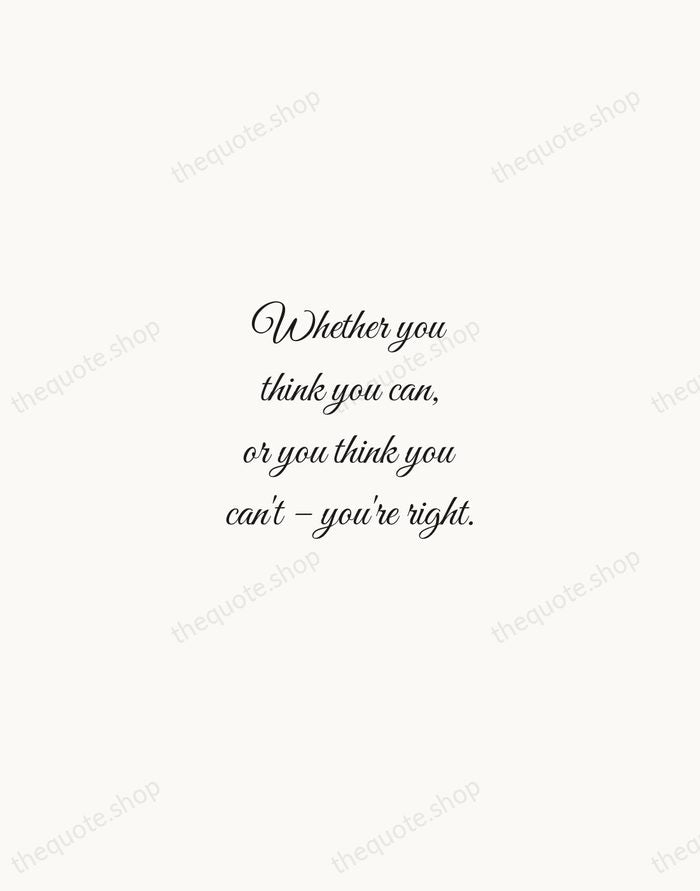 Whether you think you can, or you think you can't – you're… — Henry Ford — Script Whisper