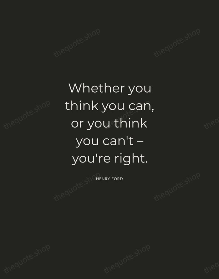 Whether you think you can, or you think you can't – you're… — Henry Ford — Charcoal Sans