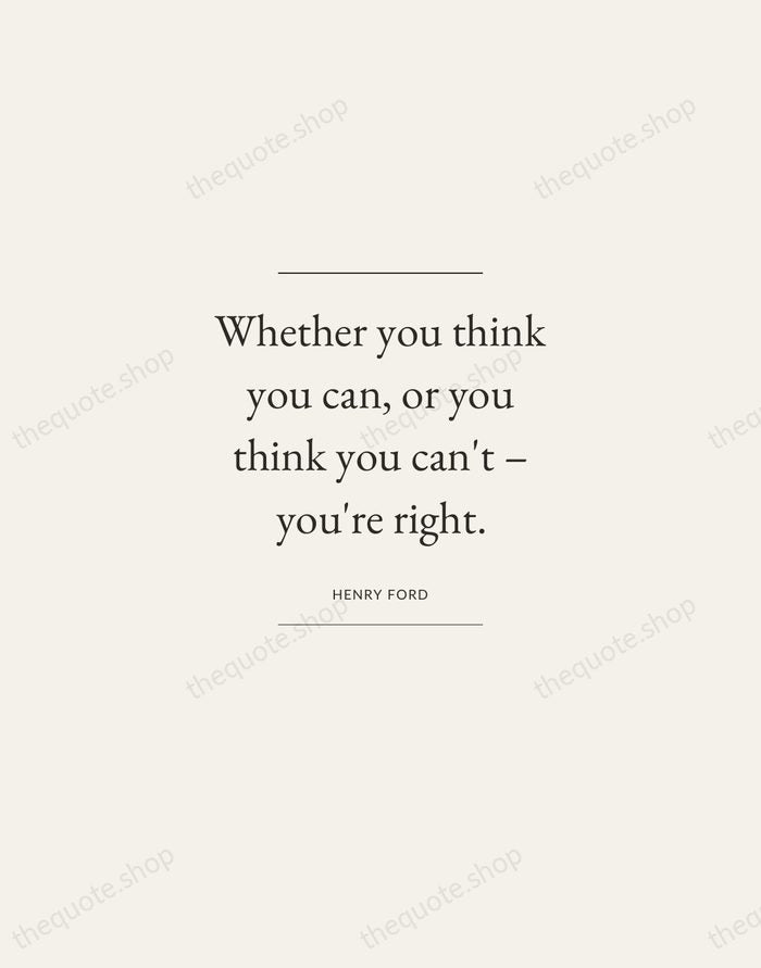 Whether you think you can, or you think you can't – you're… — Henry Ford — Gallery Frame