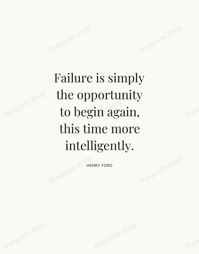Failure is simply the opportunity to begin again, this time more intelligently. — Henry Ford | Printable Wall Art — Atelier Serif