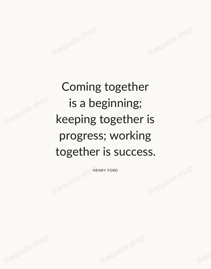 Coming together is a beginning; keeping together is progress; working together is… — Henry Ford — Modern Sans Calm