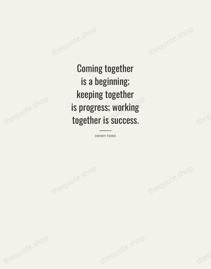 Coming together is a beginning; keeping together is progress; working together is… — Henry Ford — Letterpress Caps