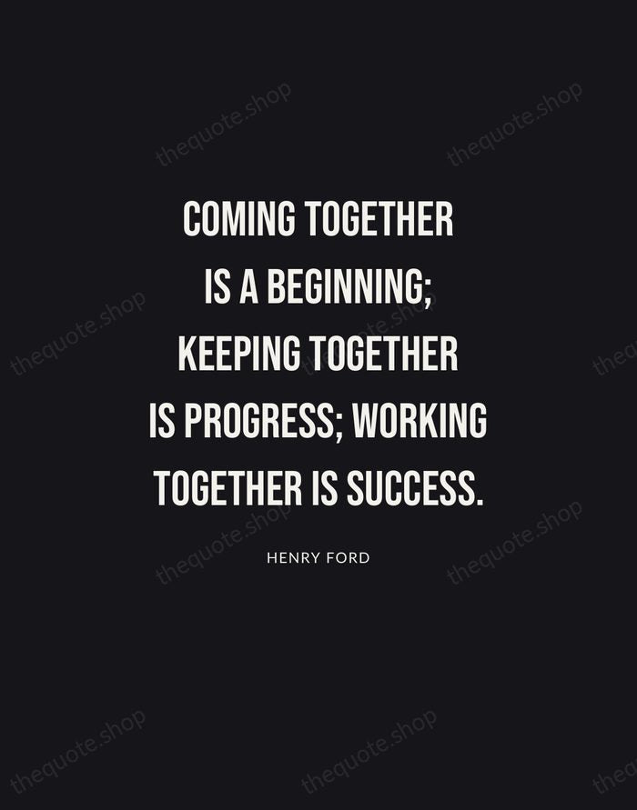 Coming together is a beginning; keeping together is progress; working together is… — Henry Ford | Printable Wall Art — Poster Condensed