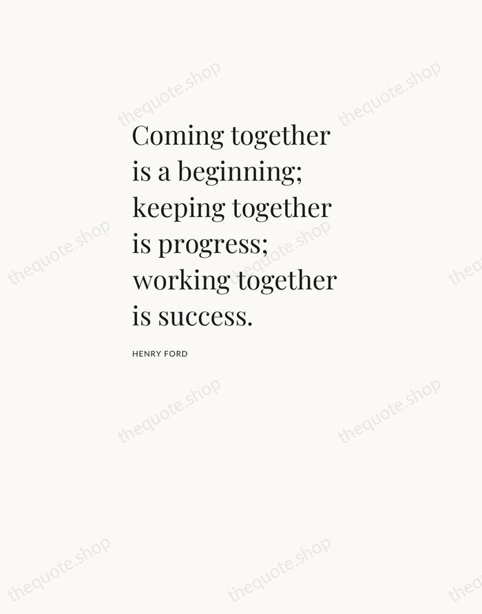 Coming together is a beginning; keeping together is progress; working together is… — Henry Ford — Asymmetric Left