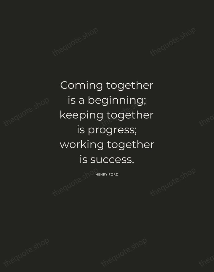 Coming together is a beginning; keeping together is progress; working together is… — Henry Ford — Charcoal Sans