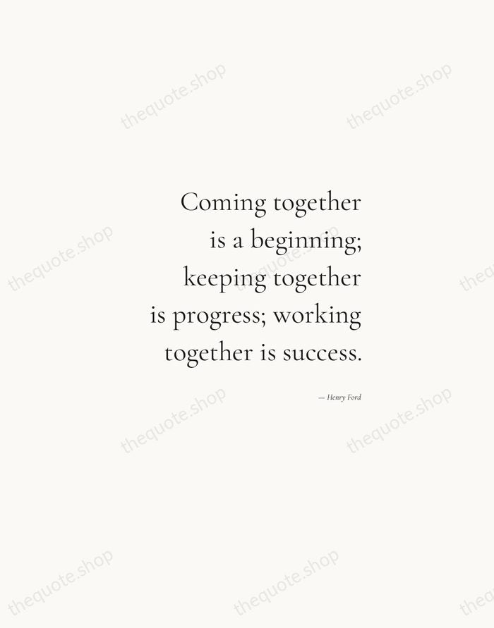 Coming together is a beginning; keeping together is progress; working together is… — Henry Ford — Soft Serif Right