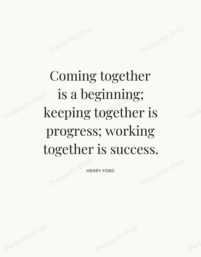 Coming together is a beginning; keeping together is progress; working together is… — Henry Ford — Statement Serif