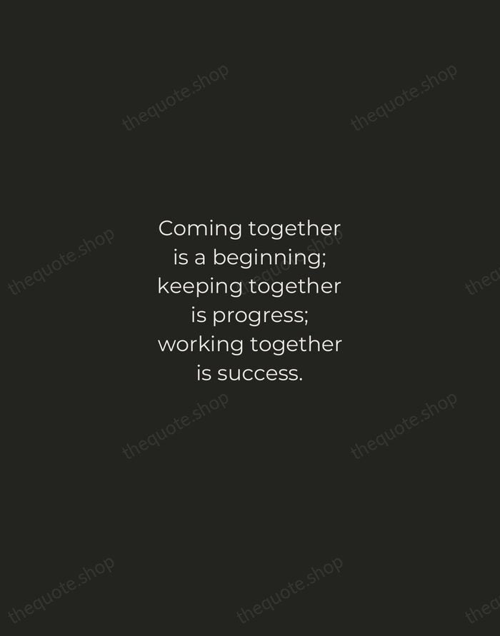 Coming together is a beginning; keeping together is progress; working together is… — Henry Ford — Tracked Caps Unsigned