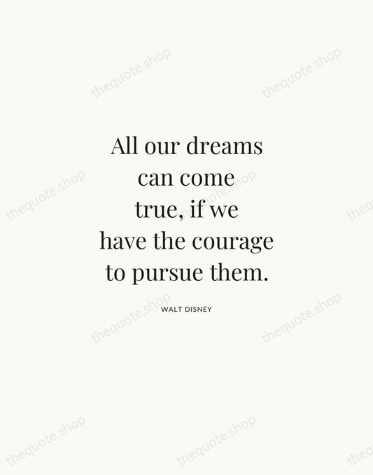 All our dreams can come true, if we have the courage to… — Walt Disney | Printable Wall Art — Atelier Serif