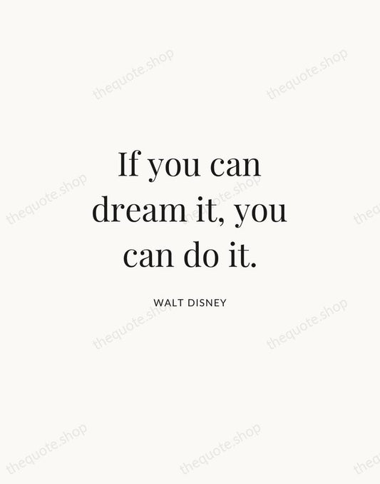 If you can dream it, you can do it. — Walt Disney | Printable Wall Art — Atelier Serif