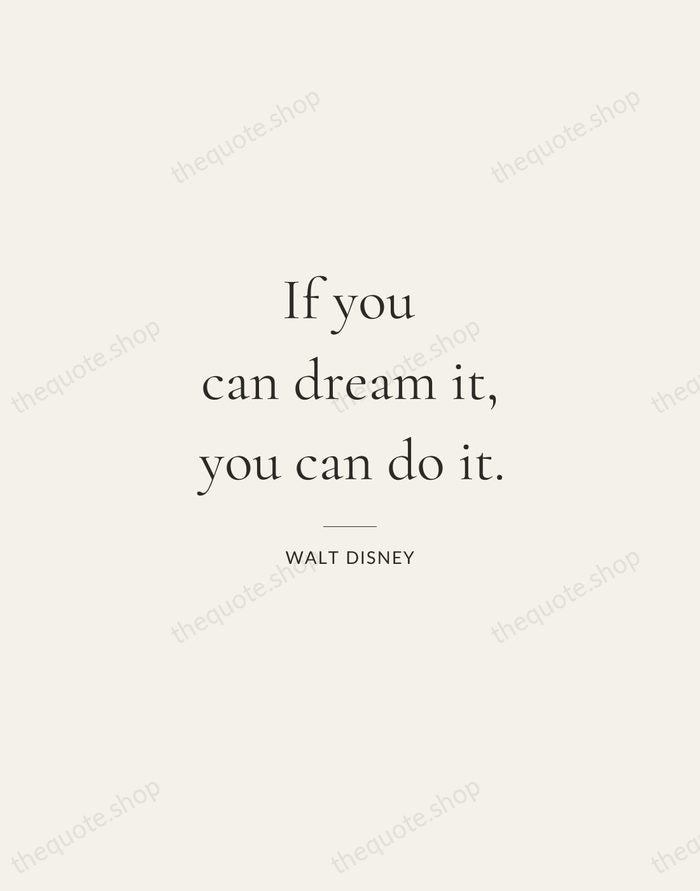 If you can dream it, you can do it. — Walt Disney — Gallery Rule