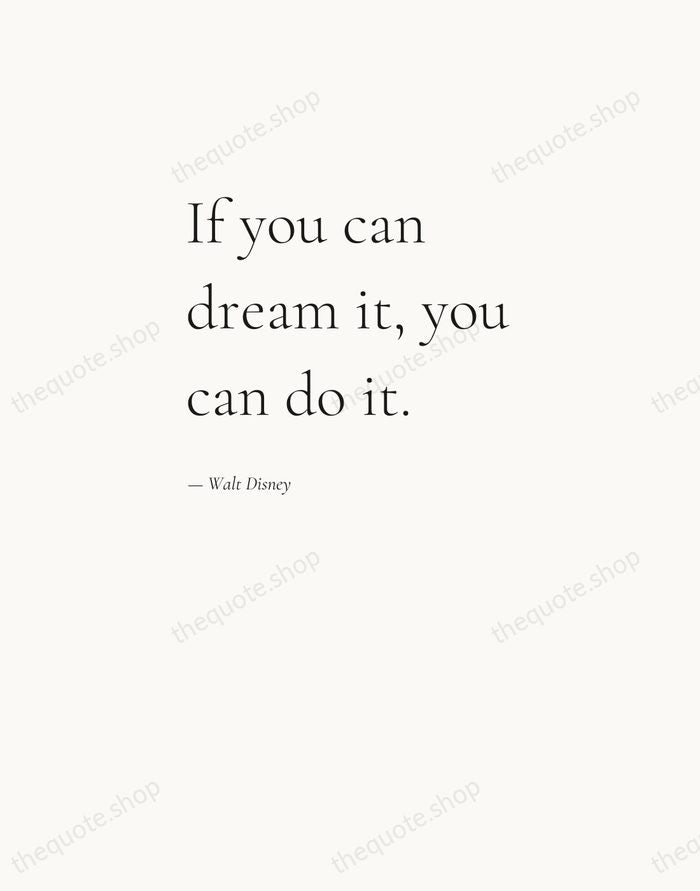 If you can dream it, you can do it. — Walt Disney — Editorial Left Serif