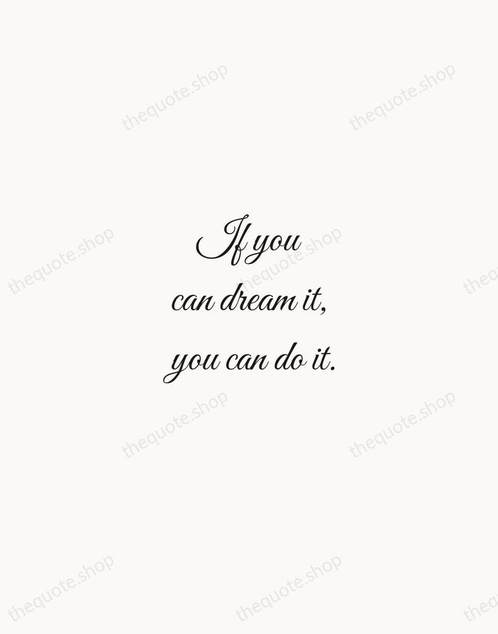 If you can dream it, you can do it. — Walt Disney — Script Whisper