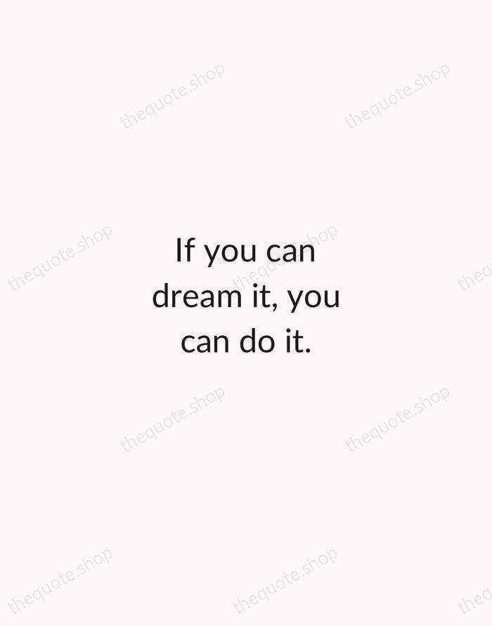 If you can dream it, you can do it. — Walt Disney — Minimal Unsigned