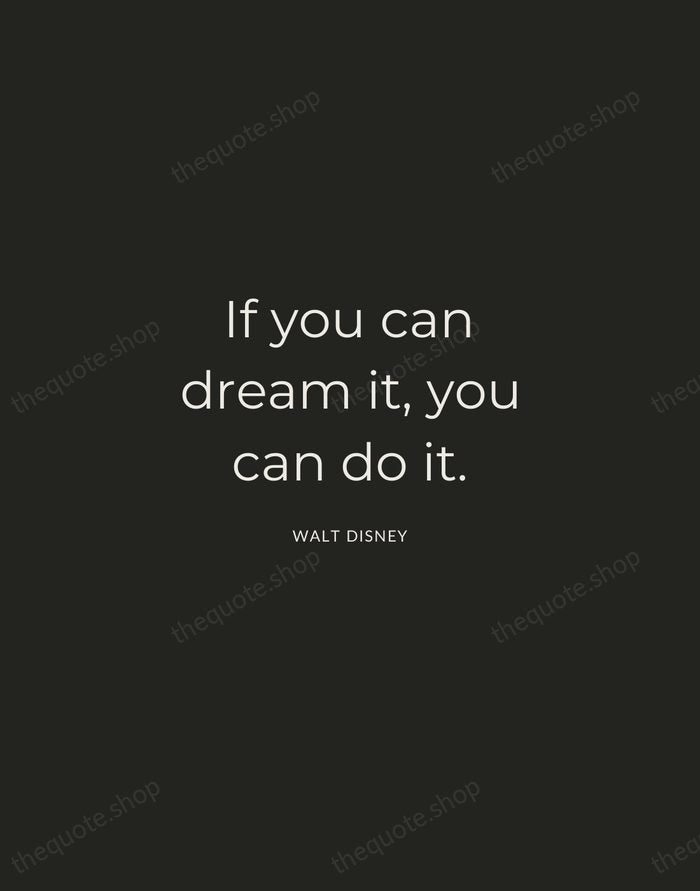 If you can dream it, you can do it. — Walt Disney — Charcoal Sans