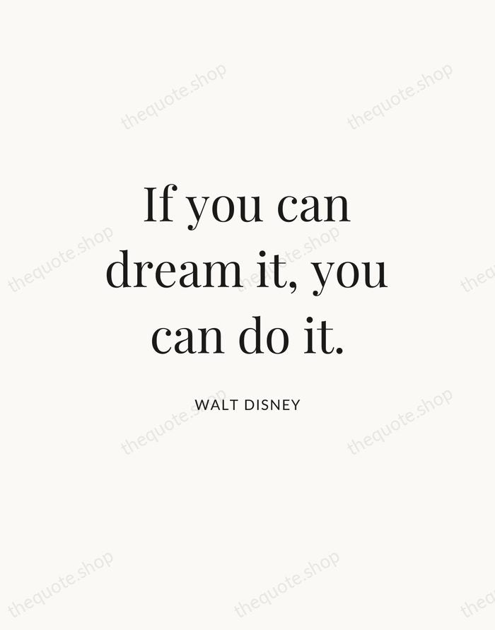 If you can dream it, you can do it. — Walt Disney — Statement Serif