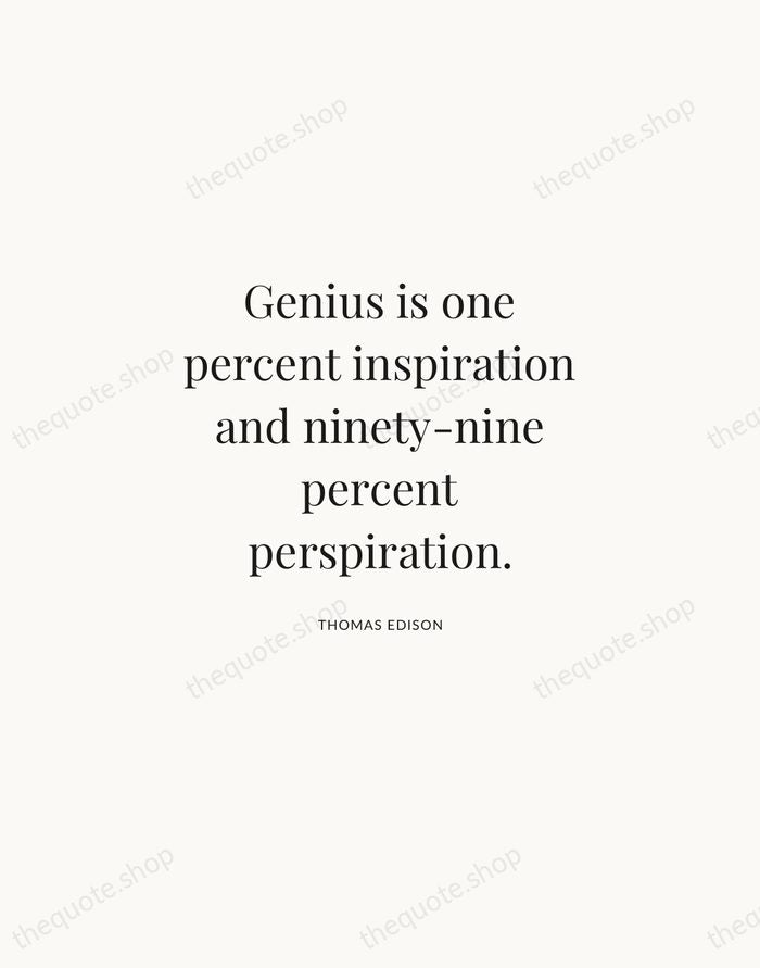Genius is one percent inspiration and ninety-nine percent perspiration. — Thomas Edison | Printable Wall Art — Atelier Serif