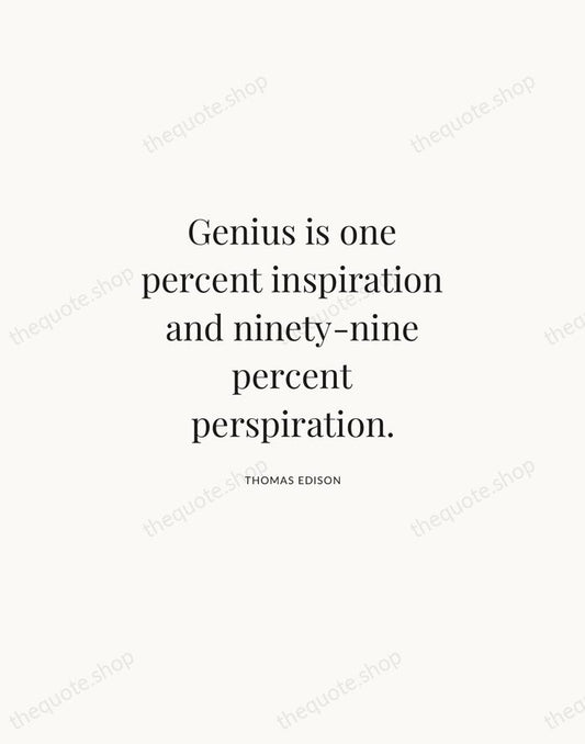 Genius is one percent inspiration and ninety-nine percent perspiration. — Thomas Edison | Printable Wall Art — Atelier Serif