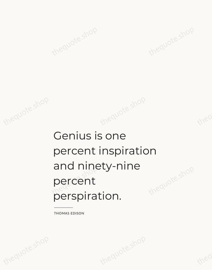 Genius is one percent inspiration and ninety-nine percent perspiration. — Thomas Edison — Studio Left
