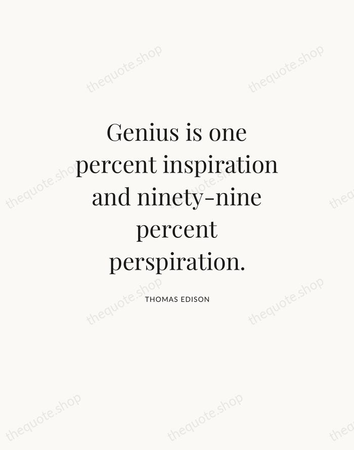 Genius is one percent inspiration and ninety-nine percent perspiration. — Thomas Edison — Statement Serif