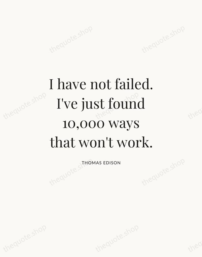 I have not failed. I've just found 10,000 ways that won't work. — Thomas Edison | Printable Wall Art — Atelier Serif
