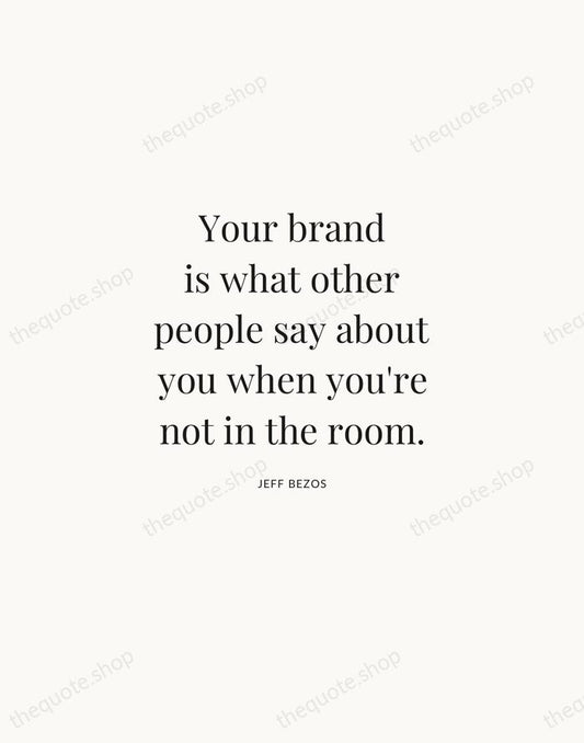 Your brand is what other people say about you when you're not… — Jeff Bezos | Printable Wall Art — Atelier Serif