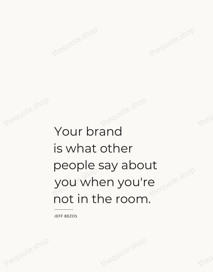 Your brand is what other people say about you when you're not… — Jeff Bezos — Studio Left