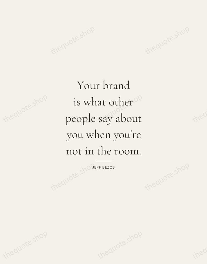 Your brand is what other people say about you when you're not… — Jeff Bezos — Gallery Rule
