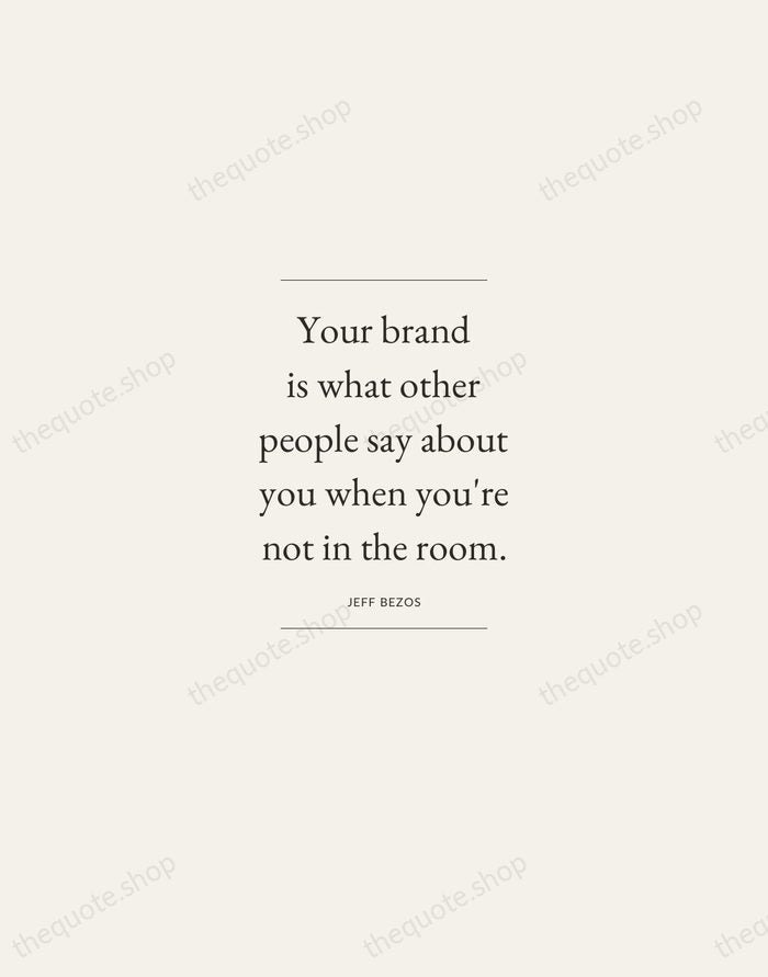 Your brand is what other people say about you when you're not… — Jeff Bezos — Gallery Frame