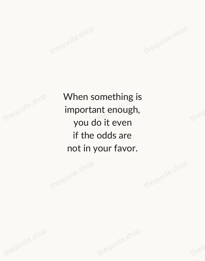 When something is important enough, you do it even if the odds… — Elon Musk — Minimal Unsigned