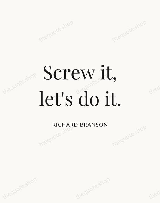 Screw it, let's do it. — Richard Branson | Printable Wall Art — Atelier Serif