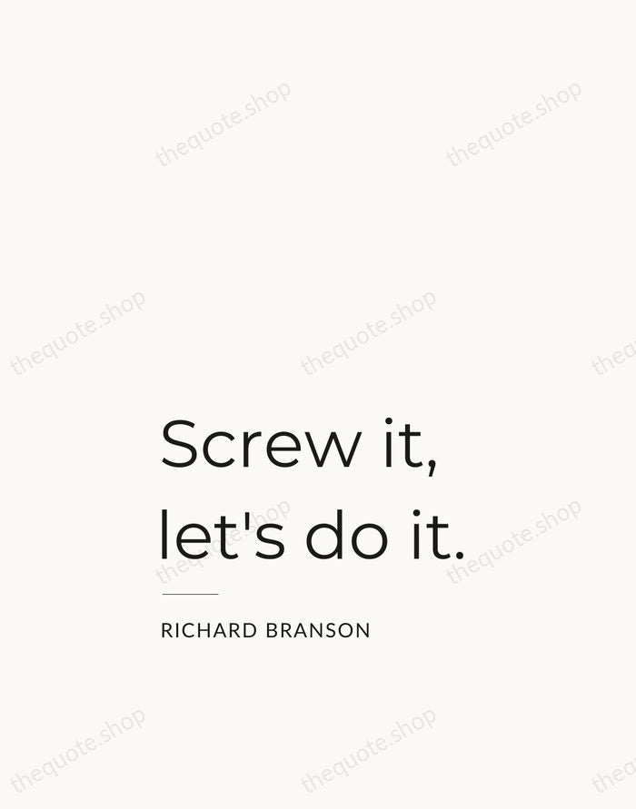 Screw it, let's do it. — Richard Branson — Studio Left
