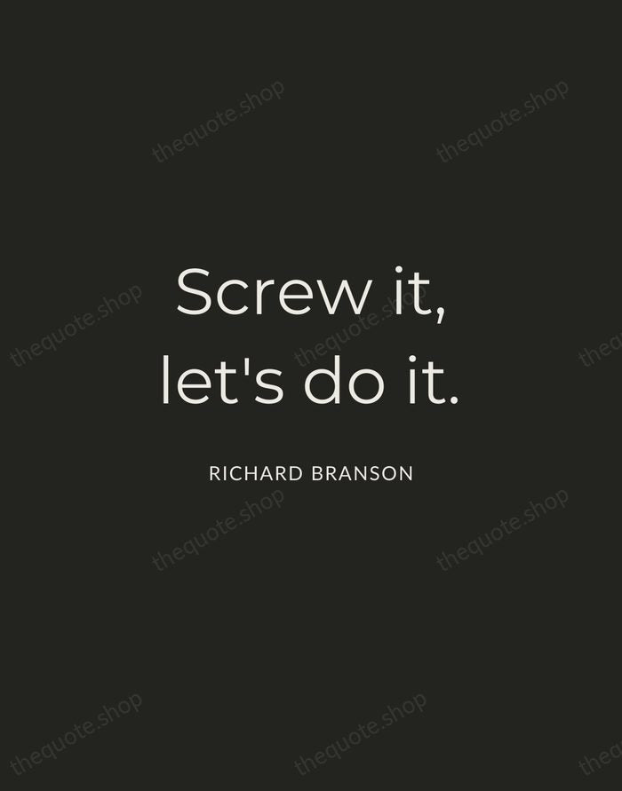 Screw it, let's do it. — Richard Branson — Charcoal Sans